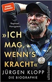 Ich mag, wenn's kracht - Jürgen Klopp - Die Biographie